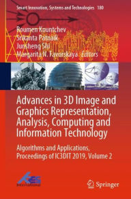 Title: Advances in 3D Image and Graphics Representation, Analysis, Computing and Information Technology: Algorithms and Applications, Proceedings of IC3DIT 2019, Volume 2, Author: Roumen Kountchev