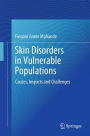 Skin Disorders in Vulnerable Populations: Causes, Impacts and Challenges