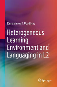 Title: Heterogeneous Learning Environment and Languaging in L2, Author: Ramanjaney K. Upadhyay