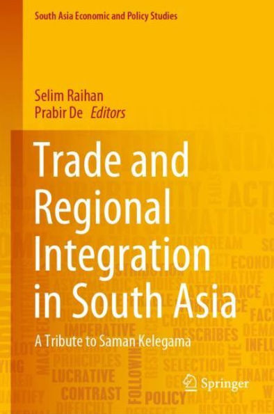 Trade and Regional Integration in South Asia: A Tribute to Saman Kelegama