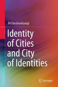 Title: Identity of Cities and City of Identities, Author: Ali Cheshmehzangi
