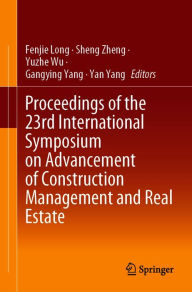 Title: Proceedings of the 23rd International Symposium on Advancement of Construction Management and Real Estate, Author: Fenjie Long
