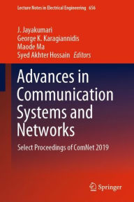 Title: Advances in Communication Systems and Networks: Select Proceedings of ComNet 2019, Author: J. Jayakumari