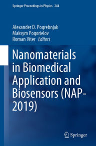 Title: Nanomaterials in Biomedical Application and Biosensors (NAP-2019), Author: Alexander D. Pogrebnjak