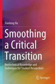 Title: Smoothing a Critical Transition: Nontechnical Knowledge and Techniques for Student Researchers, Author: Xiaolong Hu