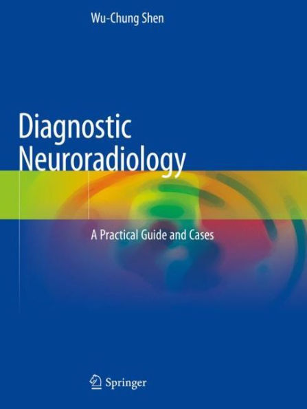 Diagnostic Neuroradiology: A Practical Guide and Cases