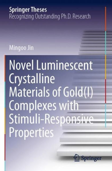 Novel Luminescent Crystalline Materials of Gold(I) Complexes with Stimuli-Responsive Properties