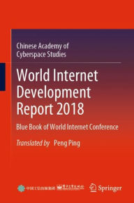 Title: World Internet Development Report 2018: Blue Book of World Internet Conference, Author: Chinese Academy of Cyberspace Studies