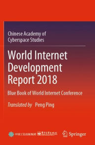 Title: World Internet Development Report 2018: Blue Book of World Internet Conference, Author: Chinese Academy of Cyberspace Studies