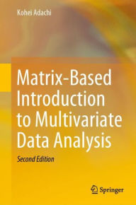 Title: Matrix-Based Introduction to Multivariate Data Analysis / Edition 2, Author: Kohei Adachi