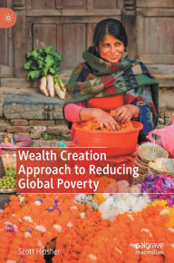Title: Wealth Creation Approach to Reducing Global Poverty, Author: Scott Hipsher