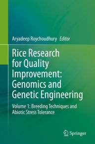 Title: Rice Research for Quality Improvement: Genomics and Genetic Engineering: Volume 1: Breeding Techniques and Abiotic Stress Tolerance, Author: Aryadeep Roychoudhury
