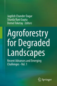 Title: Agroforestry for Degraded Landscapes: Recent Advances and Emerging Challenges - Vol.1, Author: Jagdish Chander Dagar