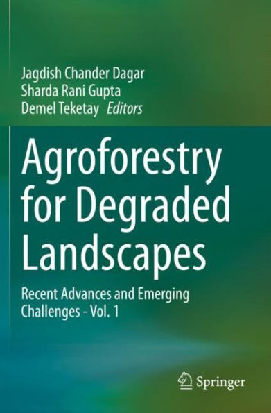Agroforestry for Degraded Landscapes: Recent Advances and Emerging Challenges - Vol.1