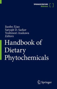 Title: Handbook of Dietary Phytochemicals, Author: Jianbo Xiao