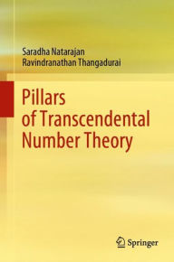 Title: Pillars of Transcendental Number Theory, Author: Saradha Natarajan