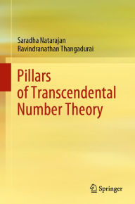 Title: Pillars of Transcendental Number Theory, Author: Saradha Natarajan