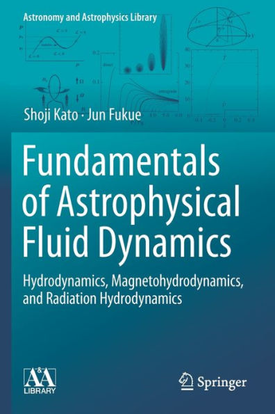 Fundamentals of Astrophysical Fluid Dynamics: Hydrodynamics, Magnetohydrodynamics, and Radiation Hydrodynamics