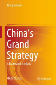 Title: China's Grand Strategy: A Framework Analysis, Author: Honghua Men