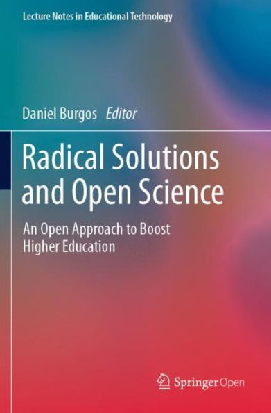Radical Solutions and Open Science: An Open Approach to Boost Higher Education