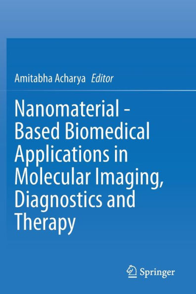 Nanomaterial - Based Biomedical Applications in Molecular Imaging, Diagnostics and Therapy