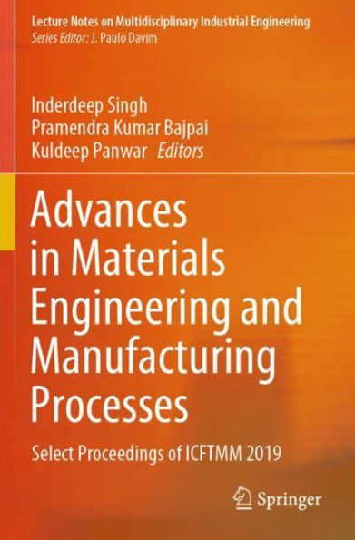Advances in Materials Engineering and Manufacturing Processes: Select Proceedings of ICFTMM 2019