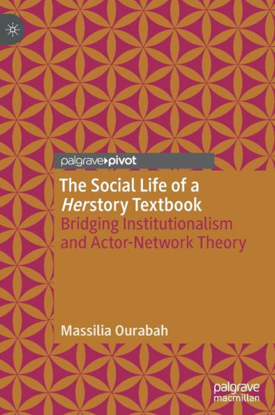 The Social Life of a Herstory Textbook: Bridging Institutionalism and Actor-Network Theory