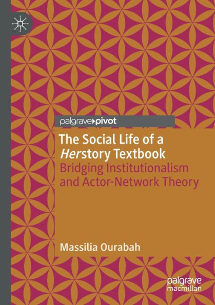 The Social Life of a Herstory Textbook: Bridging Institutionalism and Actor-Network Theory