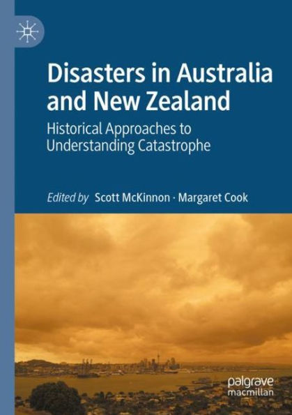 Disasters in Australia and New Zealand: Historical Approaches to Understanding Catastrophe