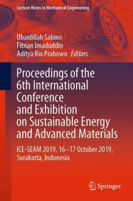 Title: Proceedings of the 6th International Conference and Exhibition on Sustainable Energy and Advanced Materials: ICE-SEAM 2019, 16-17 October 2019, Surakarta, Indonesia, Author: Ubaidillah Sabino