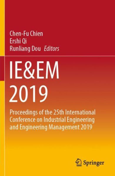 IE&EM 2019: Proceedings of the 25th International Conference on Industrial Engineering and Engineering Management 2019