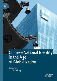 Title: Chinese National Identity in the Age of Globalisation, Author: Lu Zhouxiang