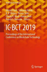 Title: IC-BCT 2019: Proceedings of the International Conference on Blockchain Technology, Author: Dhiren Patel