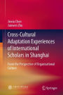 Cross-Cultural Adaptation Experiences of International Scholars in Shanghai: From the Perspective of Organisational Culture