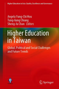 Title: Higher Education in Taiwan: Global, Political and Social Challenges and Future Trends, Author: Angela Yung-Chi Hou