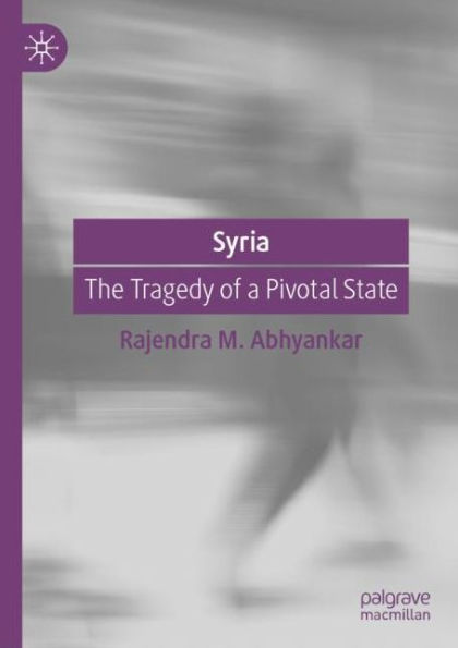 Syria: The Tragedy of a Pivotal State