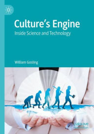 Title: Culture's Engine: Inside Science and Technology, Author: William Gosling