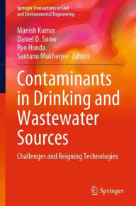 Title: Contaminants in Drinking and Wastewater Sources: Challenges and Reigning Technologies, Author: Manish Kumar