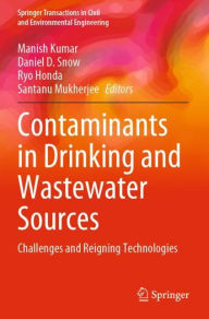 Title: Contaminants in Drinking and Wastewater Sources: Challenges and Reigning Technologies, Author: Manish Kumar