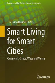 Title: Smart Living for Smart Cities: Community Study, Ways and Means, Author: T. M. Vinod Kumar