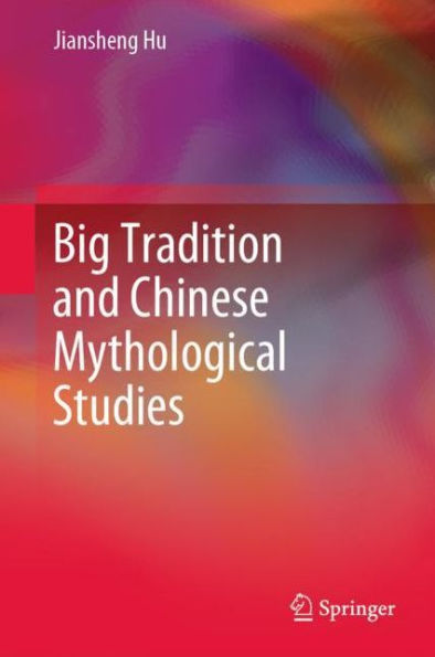 Big Tradition and Chinese Mythological Studies