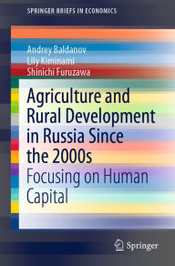 Title: Agriculture and Rural Development in Russia Since the 2000s: Focusing on Human Capital, Author: Andrey Baldanov