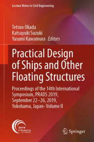 Title: Practical Design of Ships and Other Floating Structures: Proceedings of the 14th International Symposium, PRADS 2019, September 22-26, 2019, Yokohama, Japan- Volume II, Author: Tetsuo Okada