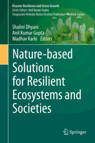 Title: Nature-based Solutions for Resilient Ecosystems and Societies, Author: Shalini Dhyani