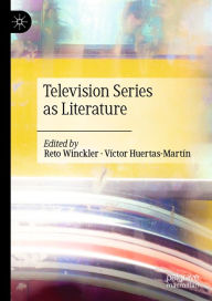 Title: Television Series as Literature, Author: Reto Winckler