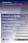 Research on the Key Technologies in Narrowband Interference and Impulsive Noise Mitigation and Cancellation