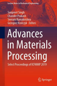 Title: Advances in Materials Processing: Select Proceedings of ICFMMP 2019, Author: Sunpreet Singh