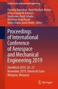 Title: Proceedings of International Conference of Aerospace and Mechanical Engineering 2019: AeroMech 2019, 20-21 November 2019, Universiti Sains Malaysia, Malaysia, Author: Parvathy Rajendran