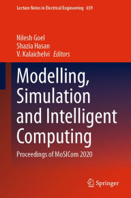 Title: Modelling, Simulation and Intelligent Computing: Proceedings of MoSICom 2020, Author: Nilesh Goel