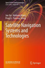 Title: Satellite Navigation Systems and Technologies, Author: Jun Xie